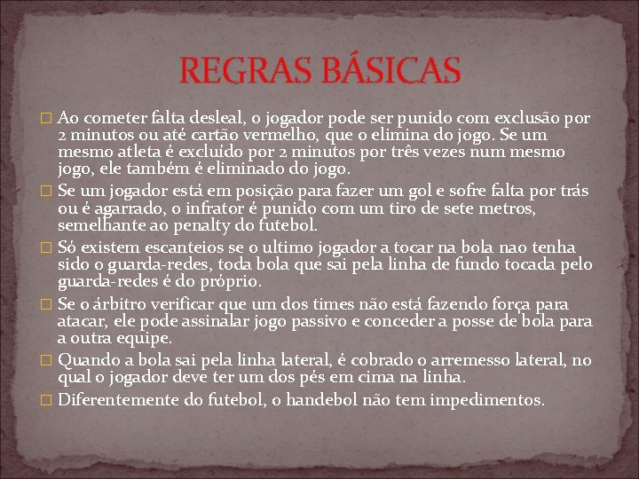 REGRAS BÁSICAS � Ao cometer falta desleal, o jogador pode ser punido com exclusão