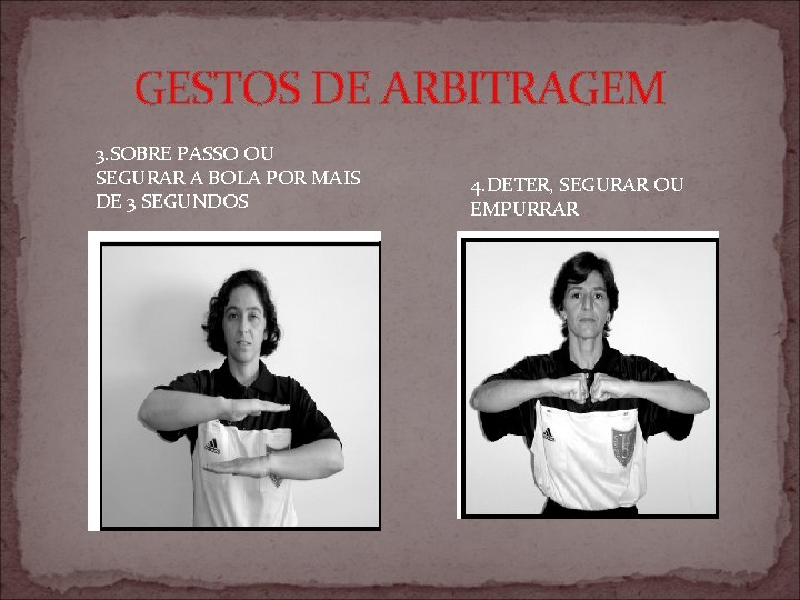 GESTOS DE ARBITRAGEM 3. SOBRE PASSO OU SEGURAR A BOLA POR MAIS DE 3
