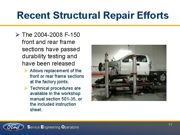 Recent Structural Repair Efforts Ø The 2004 -2008 F-150 front and rear frame sections