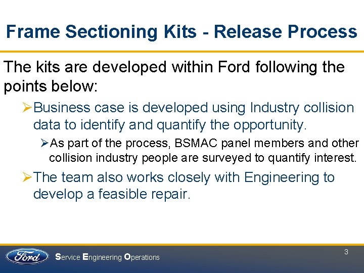 Frame Sectioning Kits - Release Process The kits are developed within Ford following the