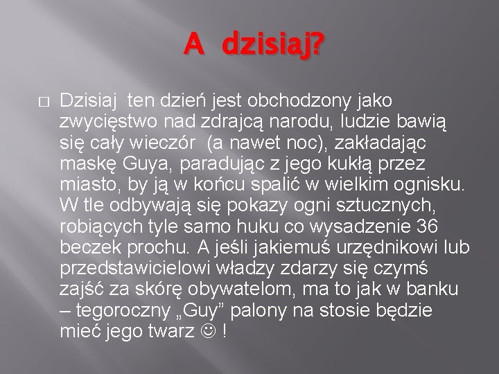 A dzisiaj? � Dzisiaj ten dzień jest obchodzony jako zwycięstwo nad zdrajcą narodu, ludzie