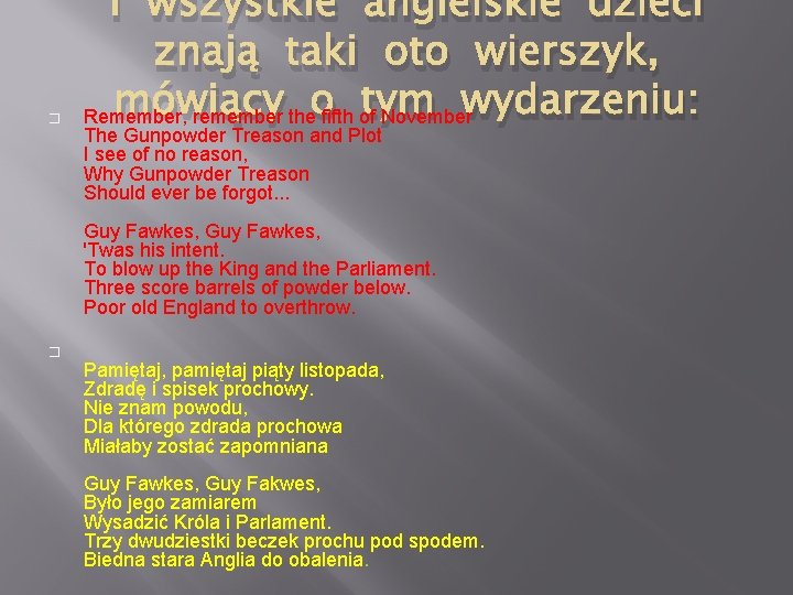 � I wszystkie angielskie dzieci znają taki oto wierszyk, mówiący tym Remember, remember theo