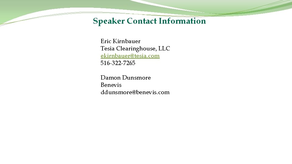 Speaker Contact Information Eric Kirnbauer Tesia Clearinghouse, LLC ekirnbauer@tesia. com 516 -322 -7265 Damon