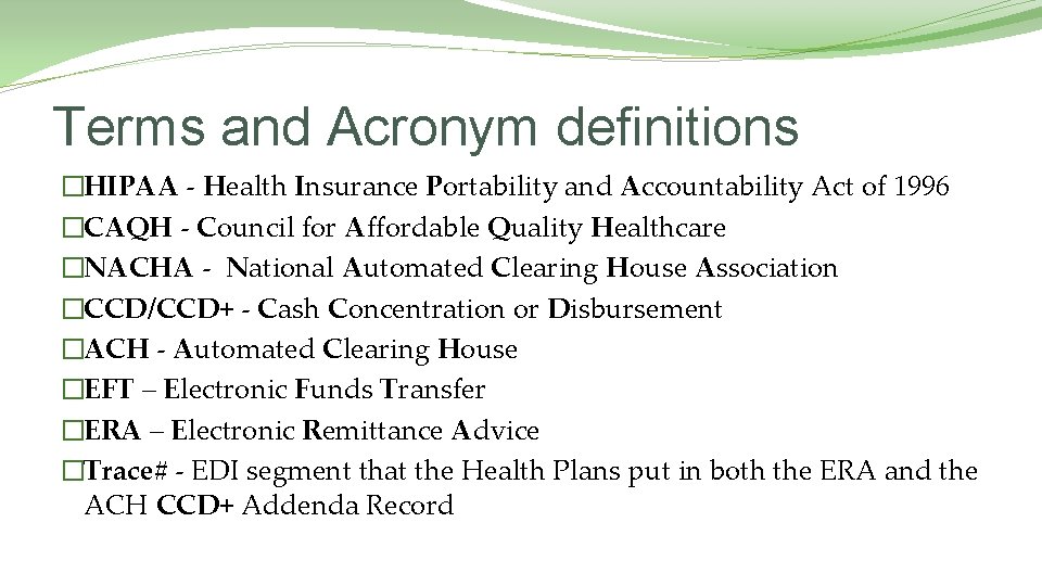 Terms and Acronym definitions �HIPAA - Health Insurance Portability and Accountability Act of 1996