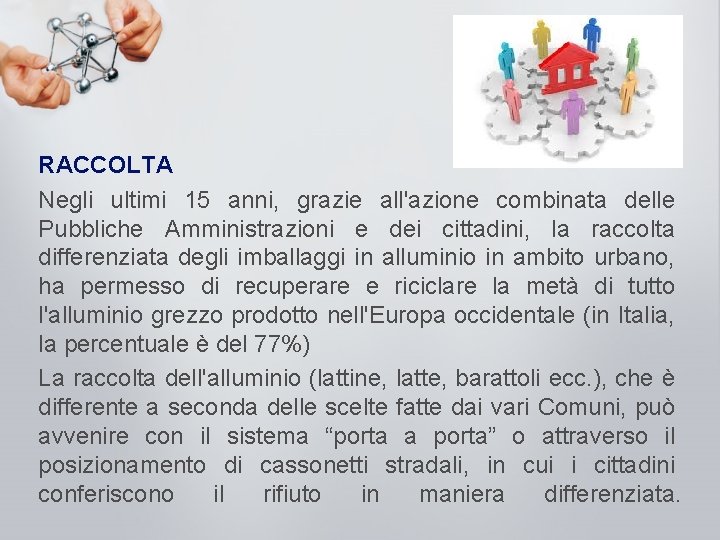 RACCOLTA Negli ultimi 15 anni, grazie all'azione combinata delle Pubbliche Amministrazioni e dei cittadini,
