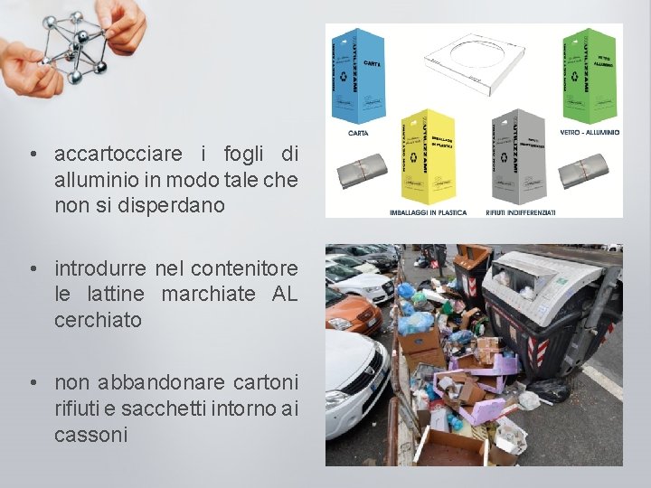  • accartocciare i fogli di alluminio in modo tale che non si disperdano