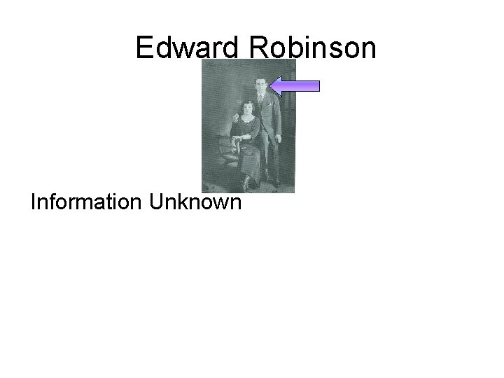 Edward Robinson Information Unknown 