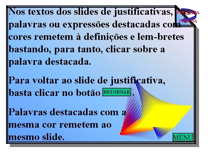Nos textos dos slides de justificativas, PRÓXIMA as PÁGINA palavras ou expressões destacadas com