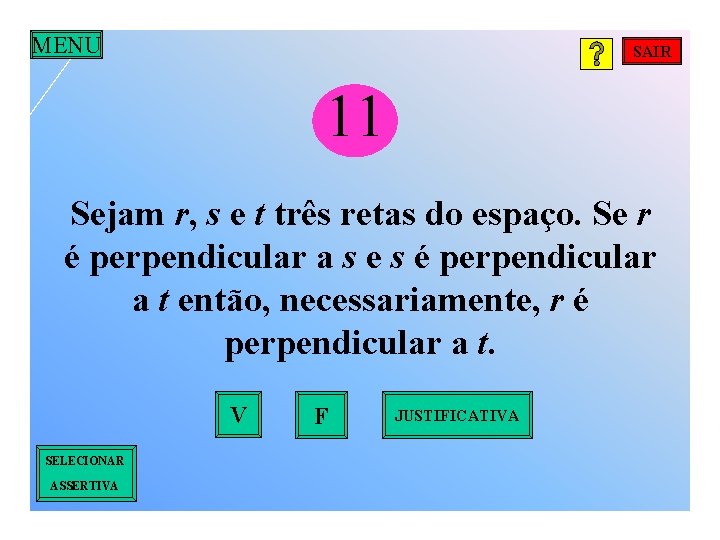 MENU SAIR 11 Sejam r, s e t três retas do espaço. Se r