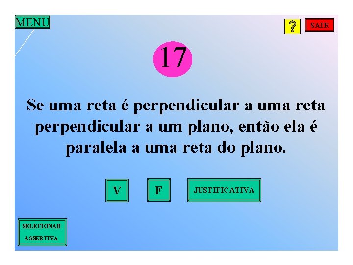 MENU SAIR 17 Se uma reta é perpendicular a uma reta perpendicular a um