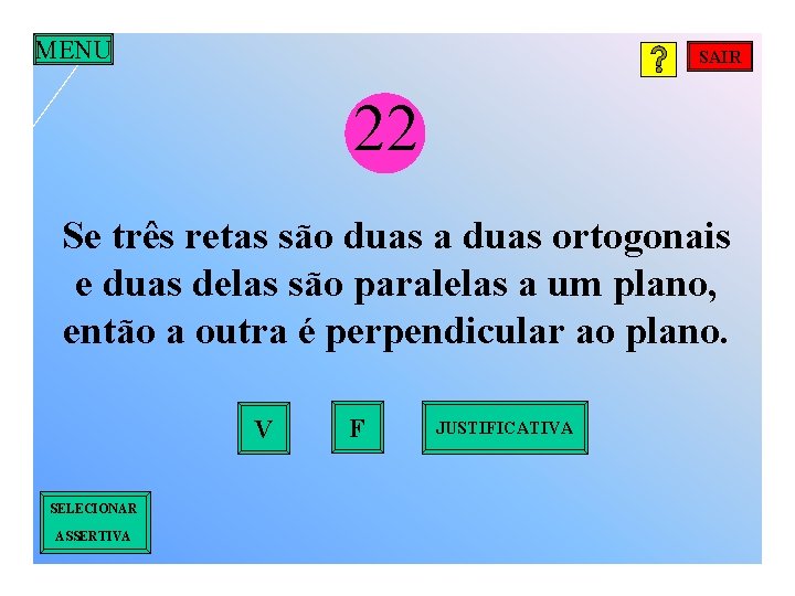 MENU SAIR 22 Se três retas são duas a duas ortogonais e duas delas