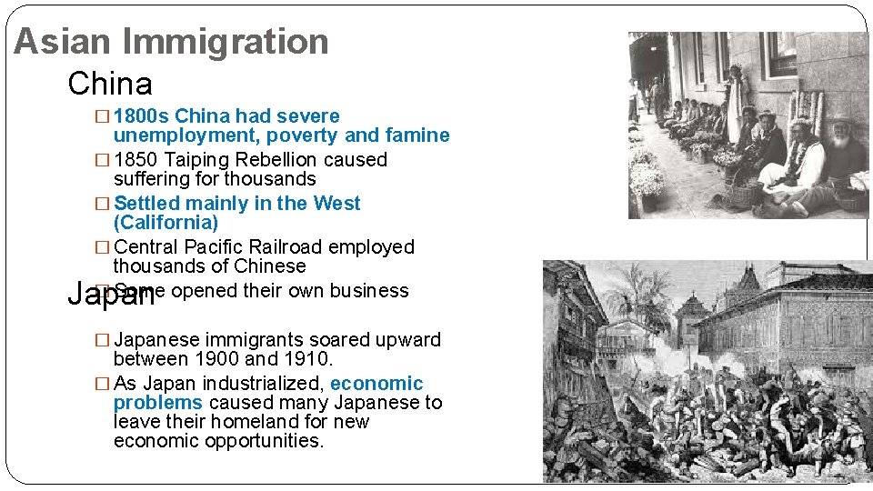 Asian Immigration China � 1800 s China had severe unemployment, poverty and famine �