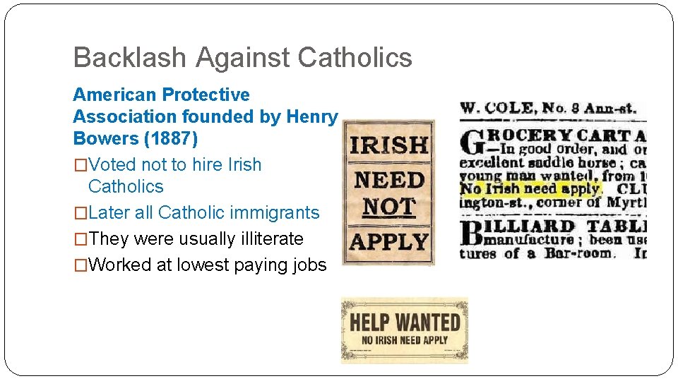Backlash Against Catholics American Protective Association founded by Henry Bowers (1887) �Voted not to