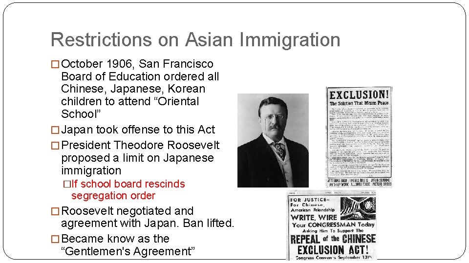 Restrictions on Asian Immigration � October 1906, San Francisco Board of Education ordered all