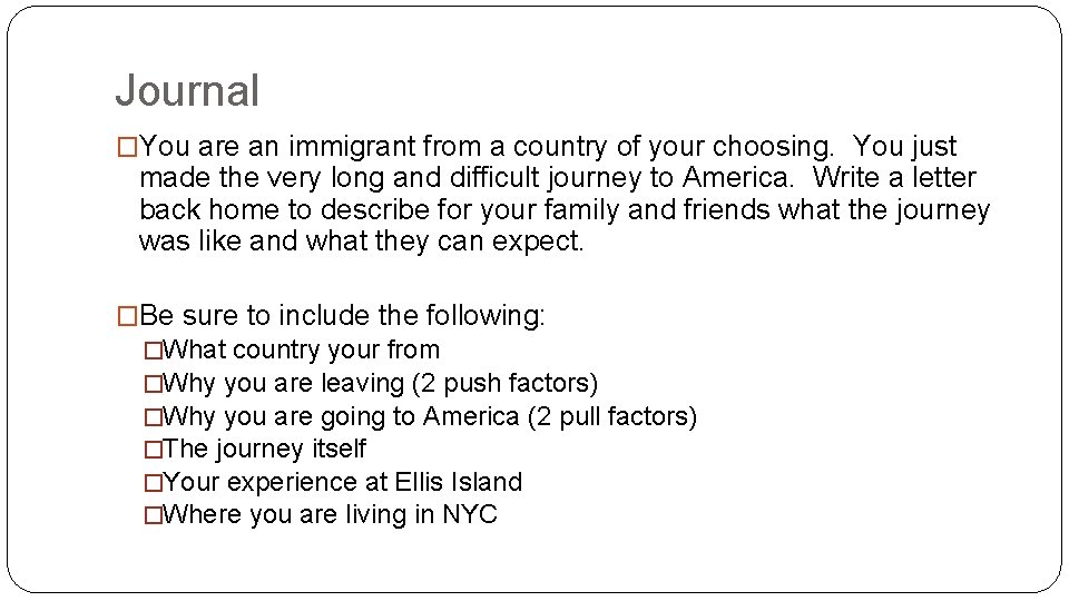 Journal �You are an immigrant from a country of your choosing. You just made
