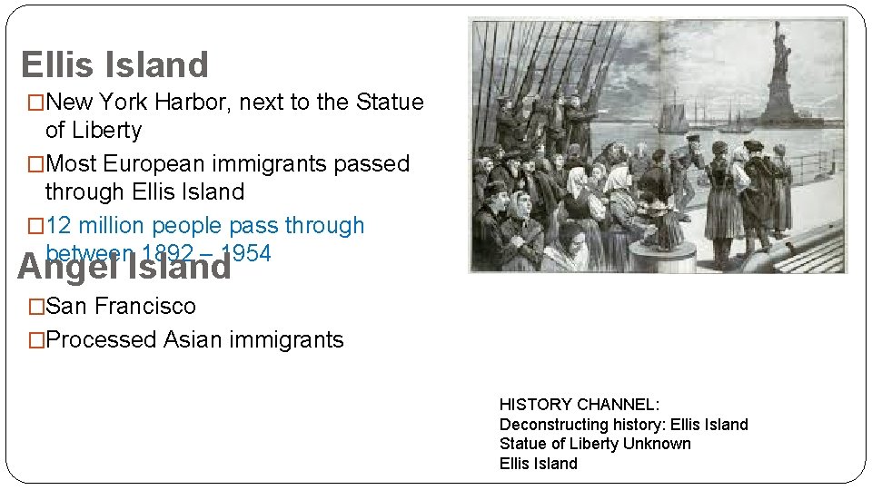 Ellis Island �New York Harbor, next to the Statue of Liberty �Most European immigrants