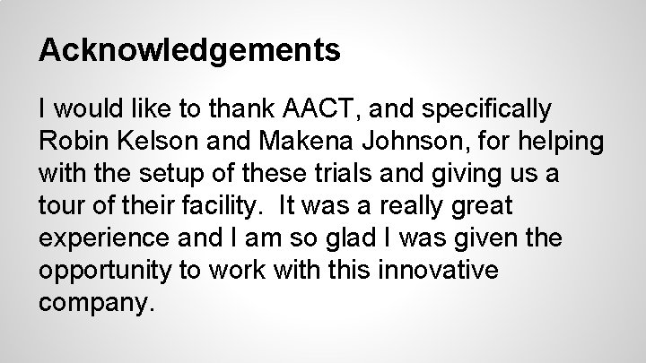 Acknowledgements I would like to thank AACT, and specifically Robin Kelson and Makena Johnson,