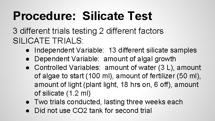 Procedure: Silicate Test 3 different trials testing 2 different factors SILICATE TRIALS: ● Independent