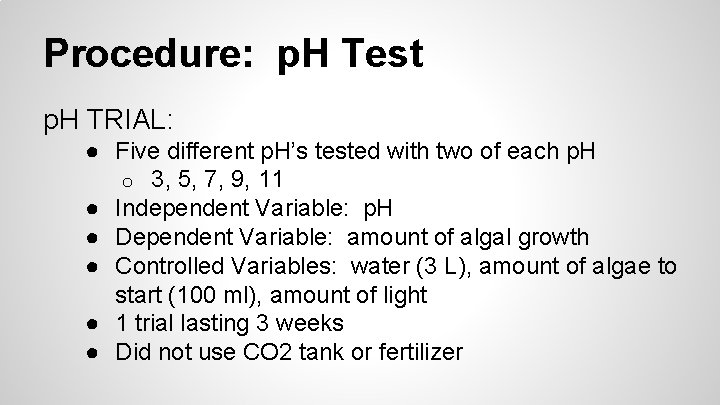 Procedure: p. H Test p. H TRIAL: ● Five different p. H’s tested with