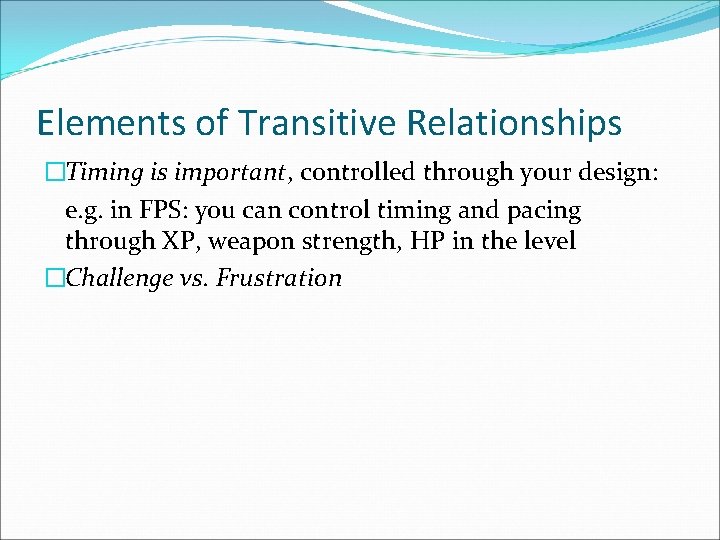 Elements of Transitive Relationships �Timing is important, controlled through your design: e. g. in
