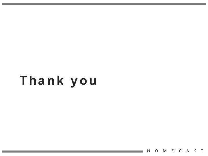 Thank you H O M E C A S T 