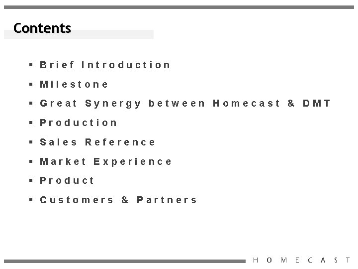 Contents § Brief Introduction § Milestone § Great Synergy between Homecast & DMT §