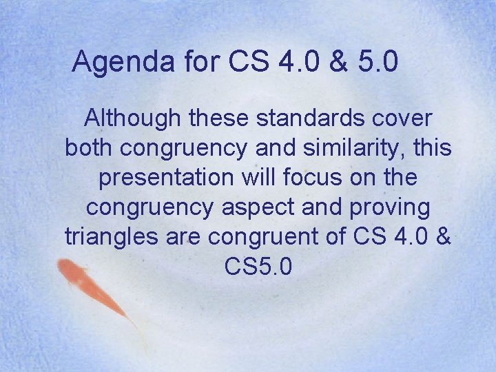 Agenda for CS 4. 0 & 5. 0 Although these standards cover both congruency