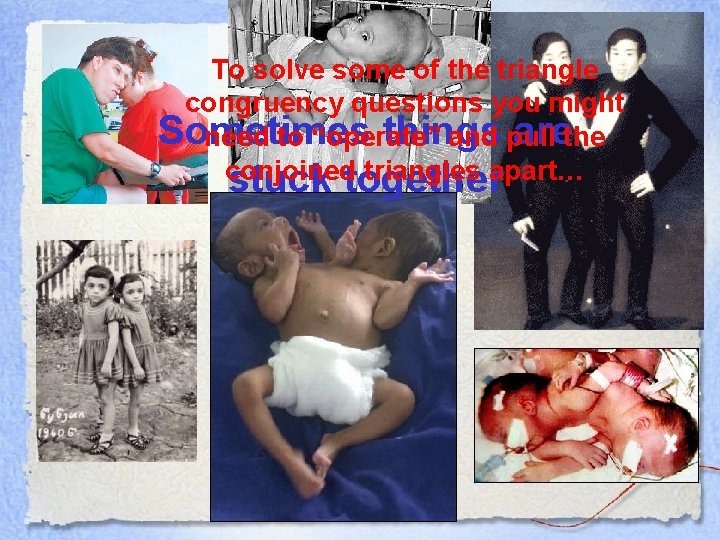 To solve some of the triangle congruency questions you might Sometimes things arethe need