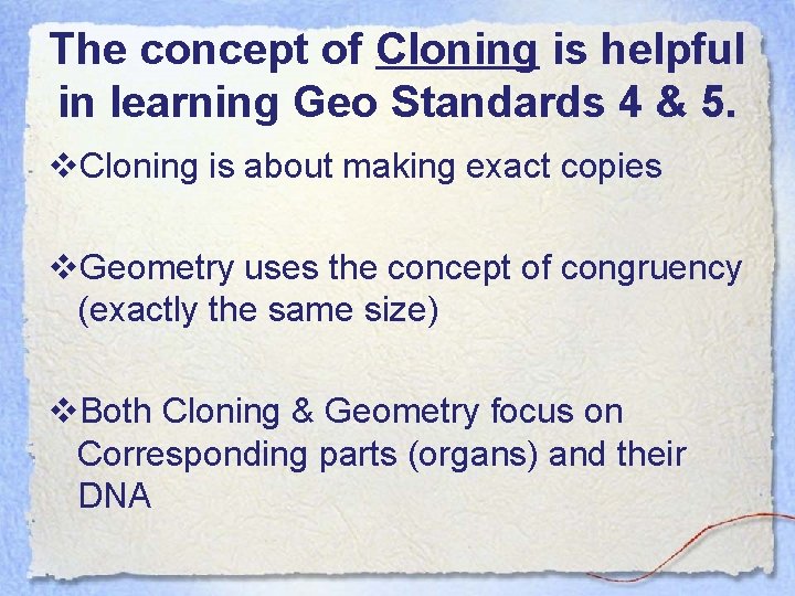The concept of Cloning is helpful in learning Geo Standards 4 & 5. v.