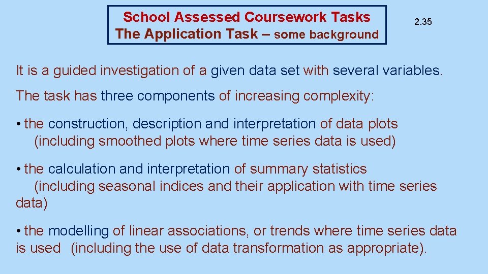 School Assessed Coursework Tasks The Application Task – some background 2. 35 It is