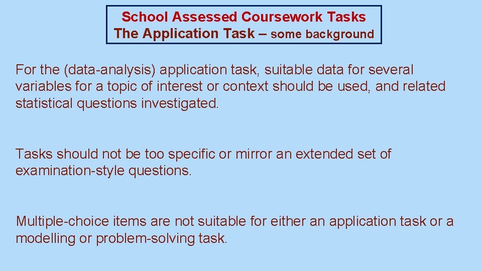 School Assessed Coursework Tasks The Application Task – some background For the (data-analysis) application