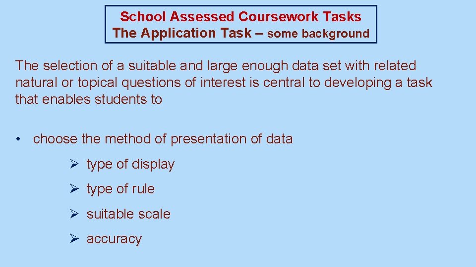 School Assessed Coursework Tasks The Application Task – some background The selection of a