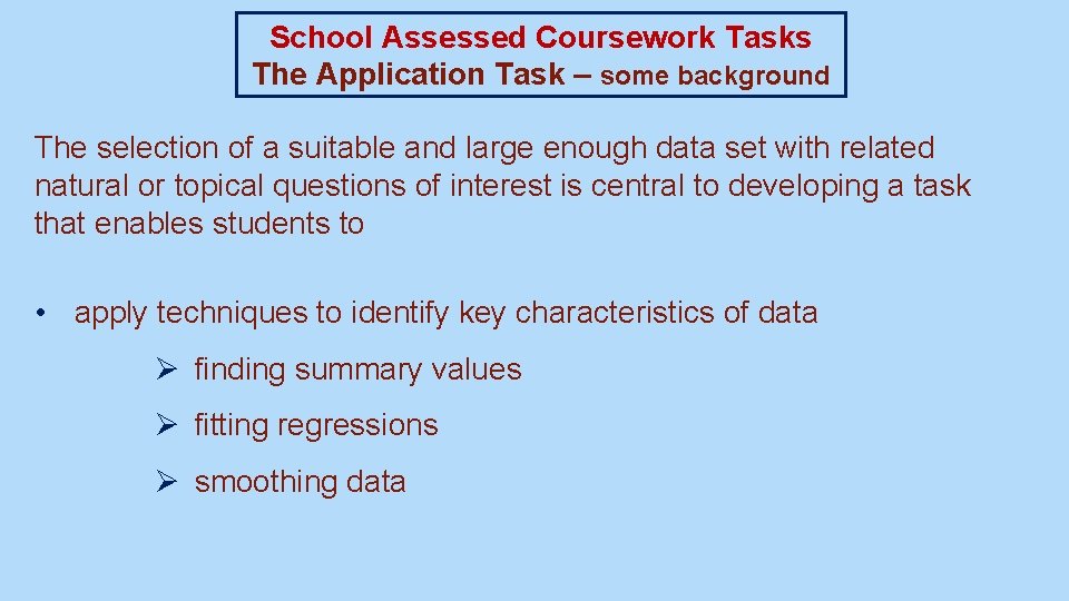 School Assessed Coursework Tasks The Application Task – some background The selection of a