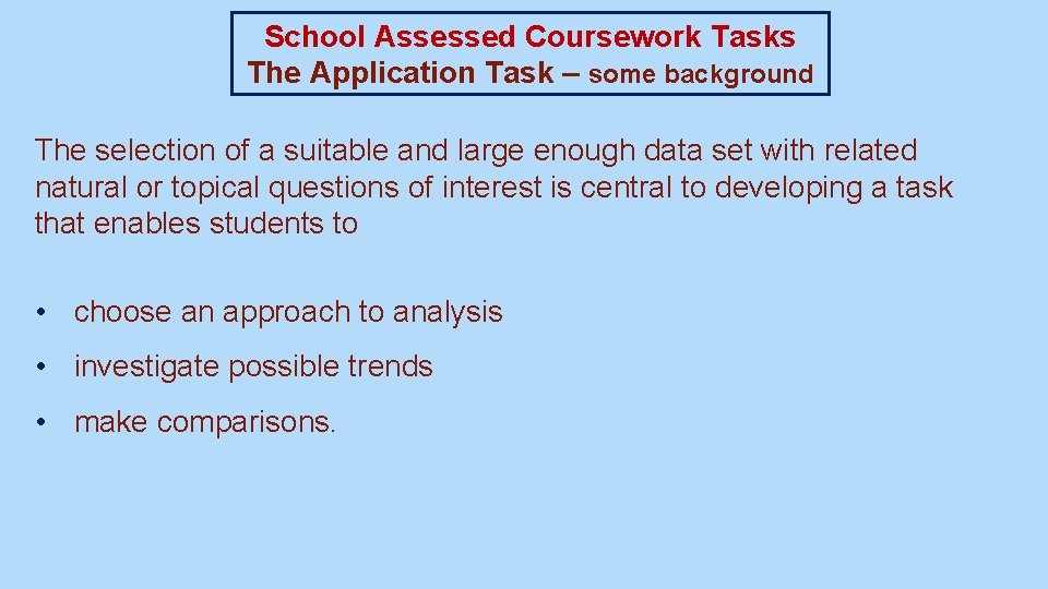 School Assessed Coursework Tasks The Application Task – some background The selection of a