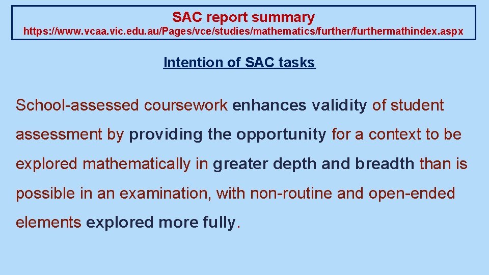 SAC report summary https: //www. vcaa. vic. edu. au/Pages/vce/studies/mathematics/furthermathindex. aspx Intention of SAC tasks