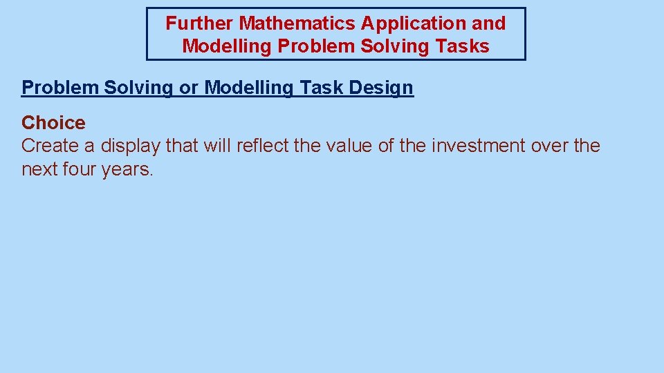 Further Mathematics Application and Modelling Problem Solving Tasks Problem Solving or Modelling Task Design