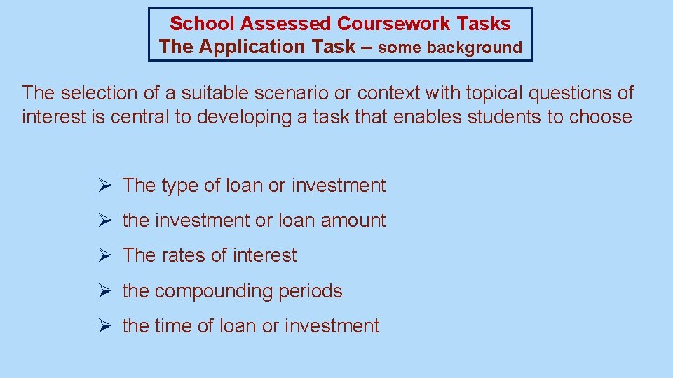 School Assessed Coursework Tasks The Application Task – some background The selection of a