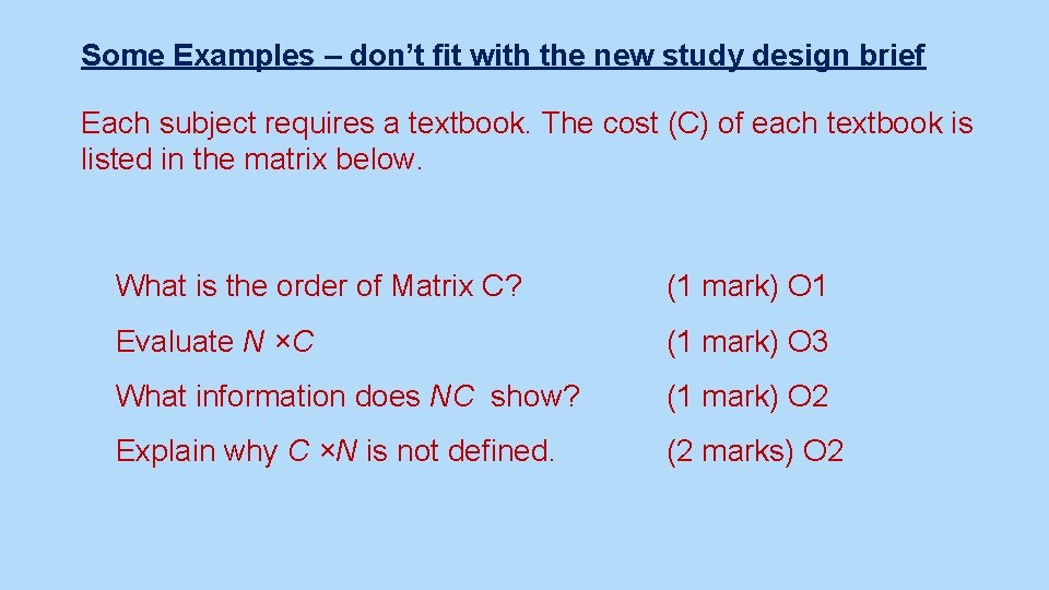 Some Examples – don’t fit with the new study design brief Each subject requires