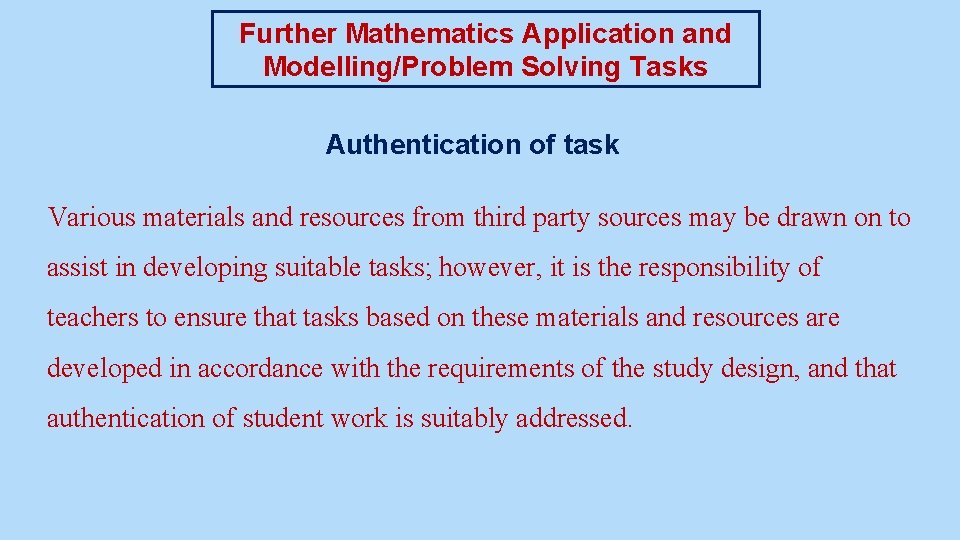 Further Mathematics Application and Modelling/Problem Solving Tasks Authentication of task Various materials and resources