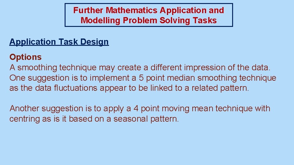 Further Mathematics Application and Modelling Problem Solving Tasks Application Task Design Options A smoothing