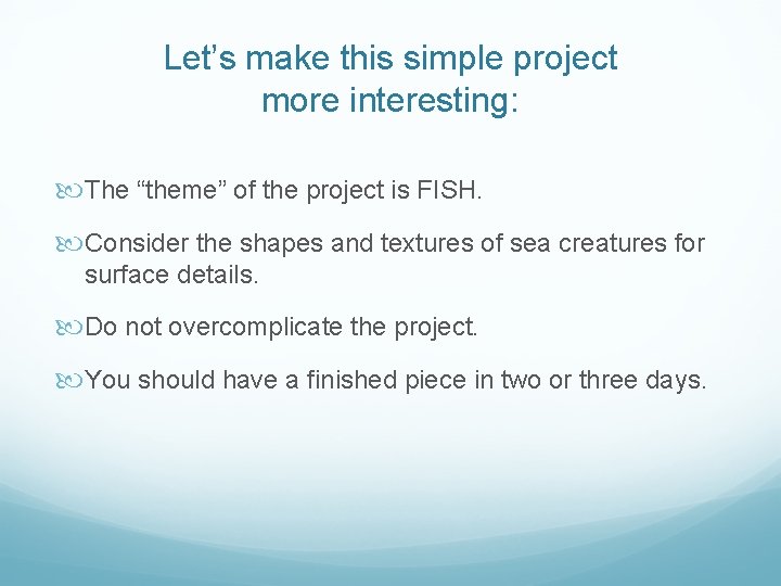 Let’s make this simple project more interesting: The “theme” of the project is FISH.