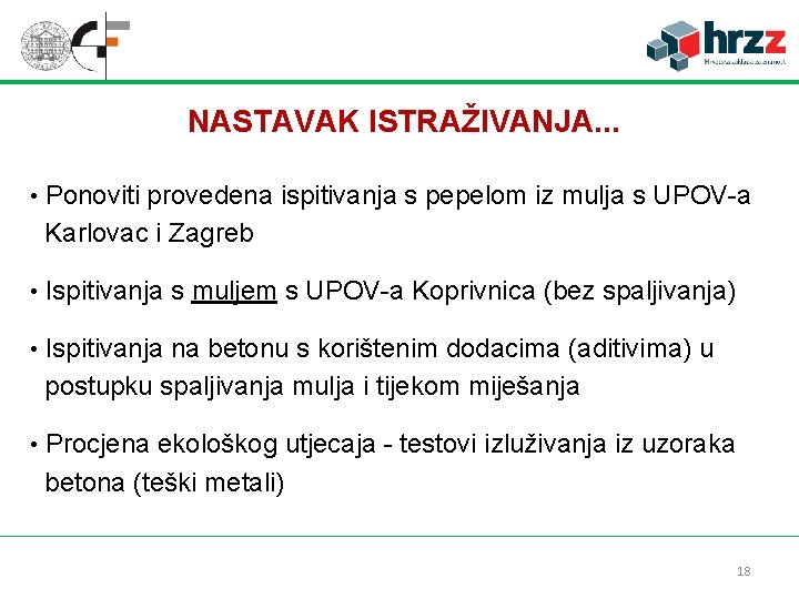 NASTAVAK ISTRAŽIVANJA. . . • Ponoviti provedena ispitivanja s pepelom iz mulja s UPOV-a