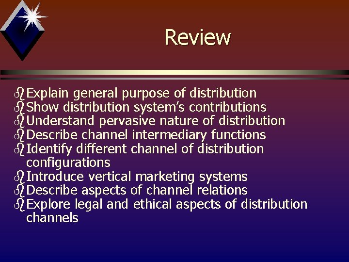 Review b. Explain general purpose of distribution b. Show distribution system’s contributions b. Understand