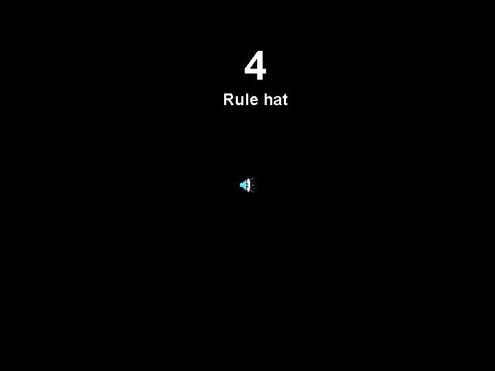 4 Rule hat 