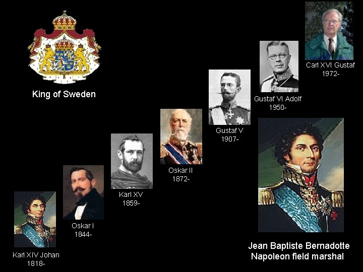 Carl XVI Gustaf 1972 - King of Sweden Gustaf VI Adolf 1950 Gustaf V