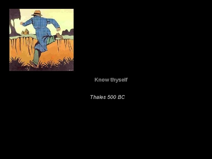 Know thyself Thales 500 BC 