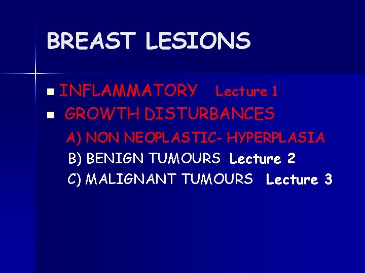 BREAST LESIONS INFLAMMATORY Lecture 1 n GROWTH DISTURBANCES n A) NON NEOPLASTIC- HYPERPLASIA B)