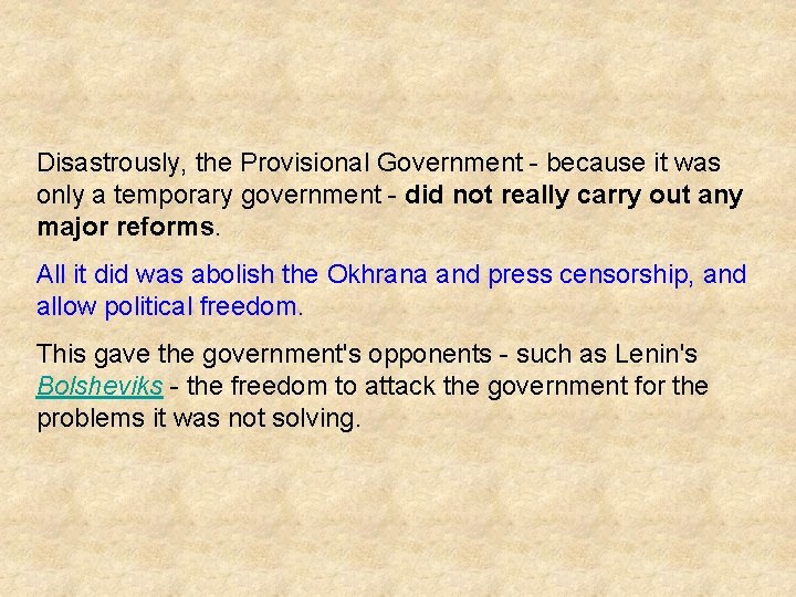 Disastrously, the Provisional Government - because it was only a temporary government - did