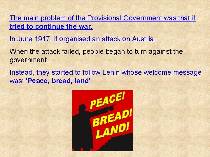 The main problem of the Provisional Government was that it tried to continue the