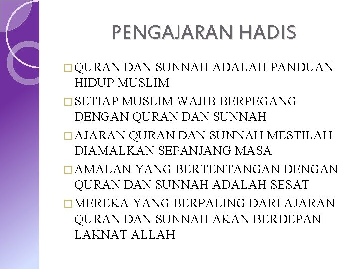 PENGAJARAN HADIS � QURAN DAN SUNNAH ADALAH PANDUAN HIDUP MUSLIM � SETIAP MUSLIM WAJIB